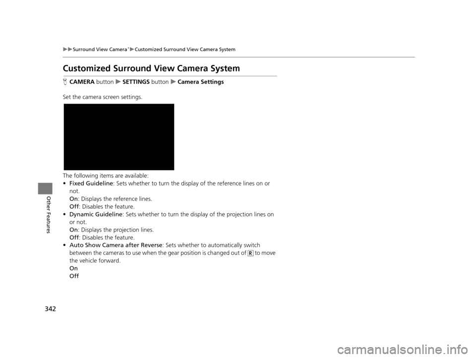 Acura TLX 2019 Navigation Manual 342
uuSurround View Camera*uCustomized Surround View Camera System
Other Features
Customized Surround Vi ew Camera System
HCAMERA buttonuSETTINGS buttonuCamera Settings
Set the camera screen setting Acura TLX 2019 Navigation Manual 342
uuSurround View Camera*uCustomized Surround View Camera System
Other Features
Customized Surround Vi ew Camera System
HCAMERA buttonuSETTINGS buttonuCamera Settings
Set the camera screen setting