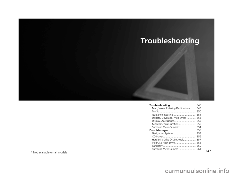 Acura TLX 2019 Navigation Manual 347
Troubleshooting
Troubleshooting................................... 348
Map, Voice, Entering Destinations ........ 348
Traffic .................................................. 350
Guidance, Routi Acura TLX 2019 Navigation Manual 347
Troubleshooting
Troubleshooting................................... 348
Map, Voice, Entering Destinations ........ 348
Traffic .................................................. 350
Guidance, Routi