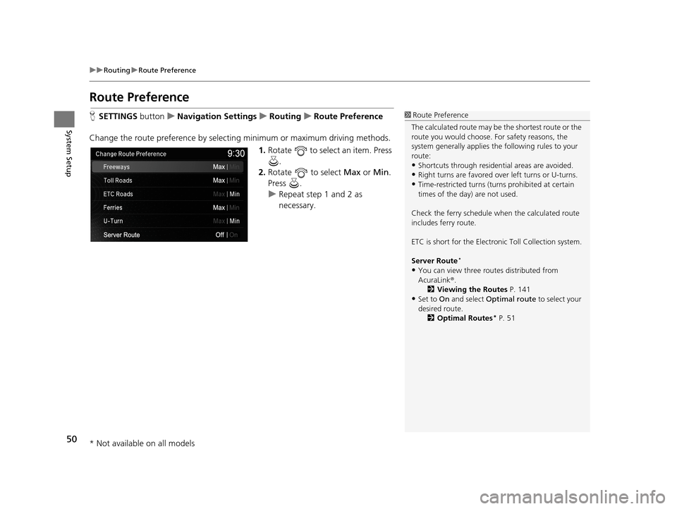 Acura TLX 2019 Navigation Manual 50
uuRouting uRoute Preference
System Setup
Route Preference
H SETTINGS buttonuNavigation Settings uRouting uRoute Preference
Change the route preference by select ing minimum or maximum driving meth Acura TLX 2019 Navigation Manual 50
uuRouting uRoute Preference
System Setup
Route Preference
H SETTINGS buttonuNavigation Settings uRouting uRoute Preference
Change the route preference by select ing minimum or maximum driving meth