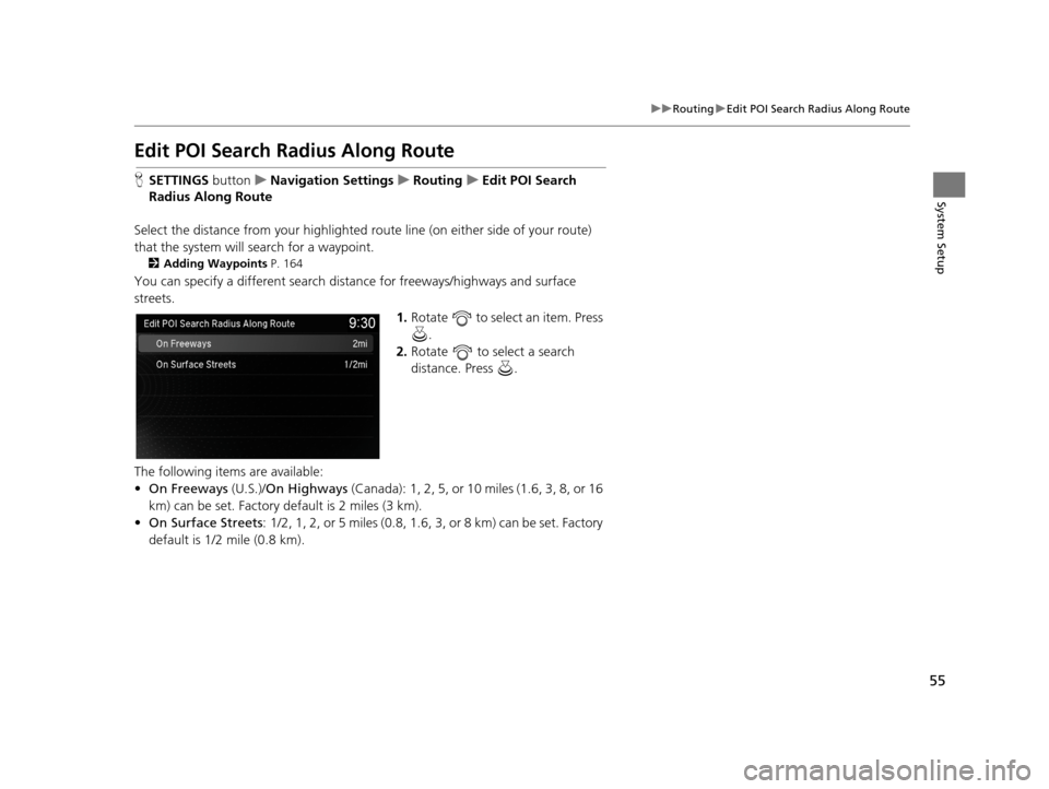 Acura TLX 2019 Navigation Manual 55
uuRouting uEdit POI Search Radius Along Route
System Setup
Edit POI Search Ra dius Along Route
HSETTINGS buttonuNavigation Settings uRouting uEdit POI Search
Radius Along Route
Select the distanc Acura TLX 2019 Navigation Manual 55
uuRouting uEdit POI Search Radius Along Route
System Setup
Edit POI Search Ra dius Along Route
HSETTINGS buttonuNavigation Settings uRouting uEdit POI Search
Radius Along Route
Select the distanc