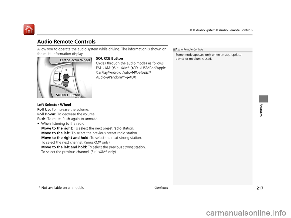 Acura TLX 2018  Owners Manual 217
uuAudio System uAudio Remote Controls
Continued
Features
Audio Remote Controls
Allow you to operate the audio system whil e driving. The information is shown on 
the multi-information display. SOU