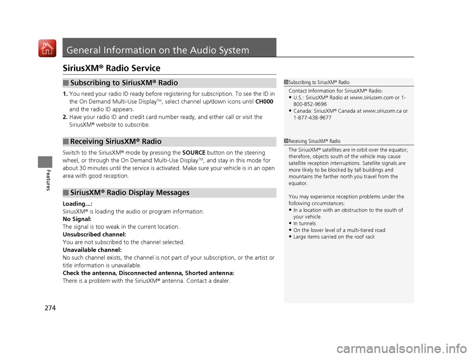 Acura TLX 2018 Owners Manual 274
Features
General Information on the Audio System
SiriusXM® Radio Service
1. You need your radio ID ready before regist ering for subscription. To see the ID in
the On Demand Multi-Use DisplayTM, Acura TLX 2018 Owners Manual 274
Features
General Information on the Audio System
SiriusXM® Radio Service
1. You need your radio ID ready before regist ering for subscription. To see the ID in
the On Demand Multi-Use DisplayTM,