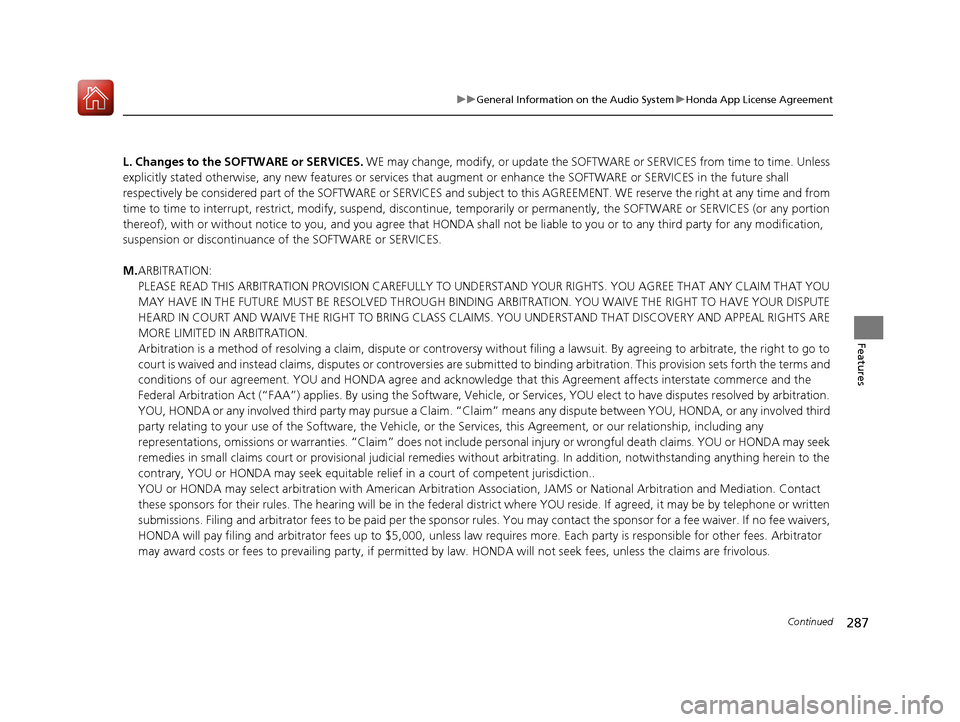 Acura TLX 2018 Owners Manual 287
uuGeneral Information on the Audio System uHonda App License Agreement
Continued
Features
L. Changes to the SOFT WARE or SERVICES. WE may change, modify, or update the SOFTWARE or SERVICES from ti Acura TLX 2018 Owners Manual 287
uuGeneral Information on the Audio System uHonda App License Agreement
Continued
Features
L. Changes to the SOFT WARE or SERVICES. WE may change, modify, or update the SOFTWARE or SERVICES from ti