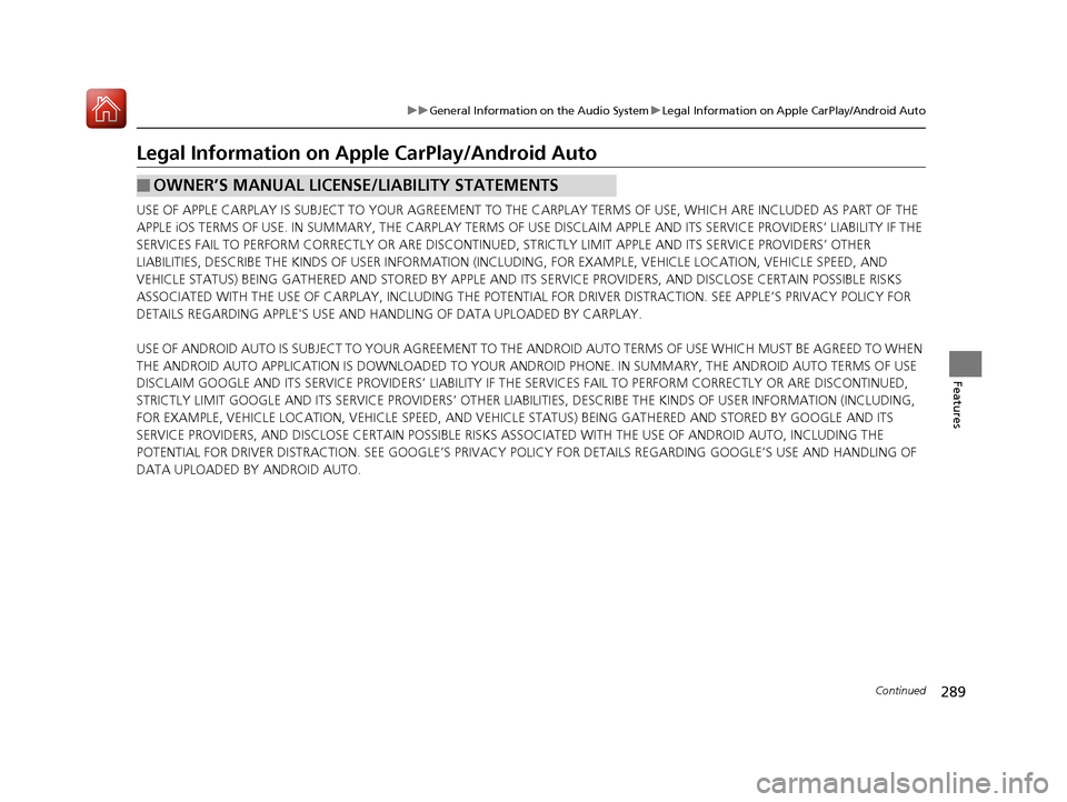 Acura TLX 2018 Owners Manual 289
uuGeneral Information on the Audio System uLegal Information on Apple CarPlay/Android Auto
Continued
Features
Legal Information on Appl e CarPlay/Android Auto
USE OF APPLE CARPLAY IS SUBJECT TO YO Acura TLX 2018 Owners Manual 289
uuGeneral Information on the Audio System uLegal Information on Apple CarPlay/Android Auto
Continued
Features
Legal Information on Appl e CarPlay/Android Auto
USE OF APPLE CARPLAY IS SUBJECT TO YO