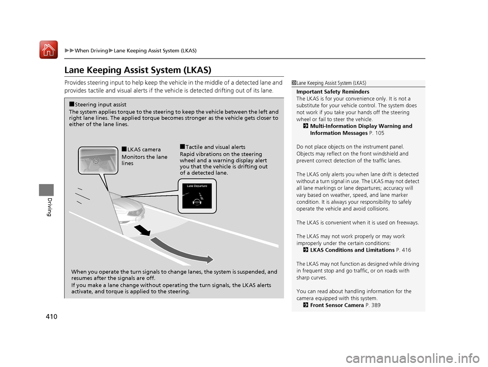 Acura TLX 2018 Owners Manual 410
uuWhen Driving uLane Keeping Assist System (LKAS)
Driving
Lane Keeping Assist System (LKAS)
Provides steering input to help keep the vehicle in the middle of a detected lane and
provides tactile Acura TLX 2018 Owners Manual 410
uuWhen Driving uLane Keeping Assist System (LKAS)
Driving
Lane Keeping Assist System (LKAS)
Provides steering input to help keep the vehicle in the middle of a detected lane and
provides tactile