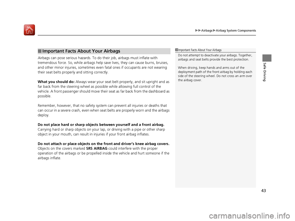 Acura TLX 2018 Service Manual 43
uuAirbags uAirbag System Components
Safe DrivingAirbags can pose serious hazards. To do their job, airbags must inflate with
tremendous force. So, while airbags help sa ve lives, they can cause b Acura TLX 2018 Service Manual 43
uuAirbags uAirbag System Components
Safe DrivingAirbags can pose serious hazards. To do their job, airbags must inflate with
tremendous force. So, while airbags help sa ve lives, they can cause b