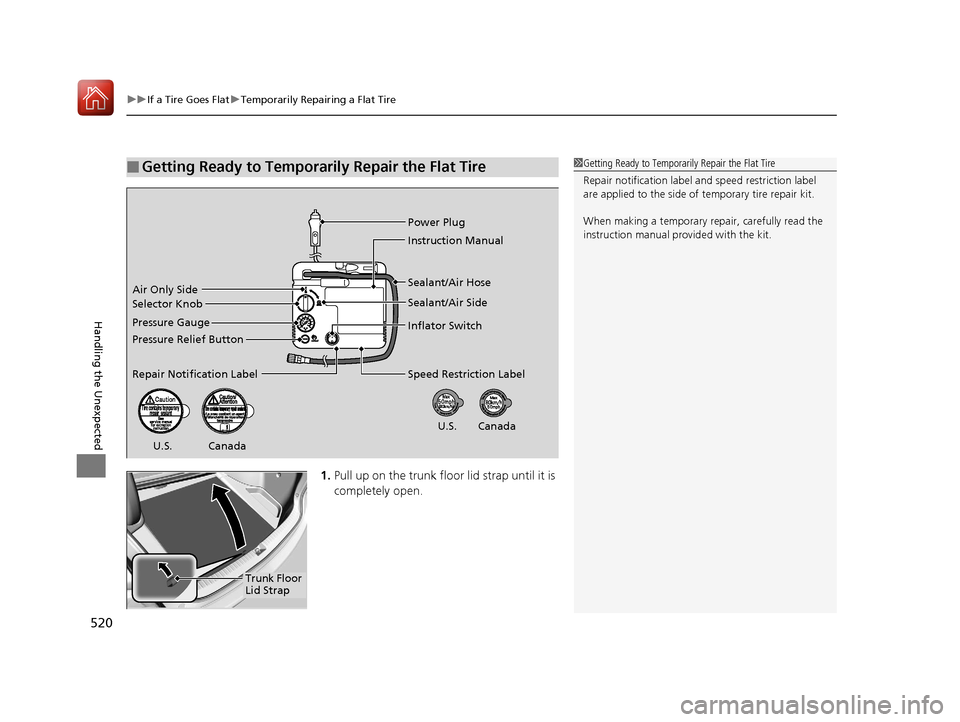 Acura TLX 2018 Owners Manual uuIf a Tire Goes Flat uTemporarily Repairing a Flat Tire
520
Handling the Unexpected
1. Pull up on the trunk floor lid strap until it is
completely open.
■Getting Ready to Temporarily Repair the Fl Acura TLX 2018 Owners Manual uuIf a Tire Goes Flat uTemporarily Repairing a Flat Tire
520
Handling the Unexpected
1. Pull up on the trunk floor lid strap until it is
completely open.
■Getting Ready to Temporarily Repair the Fl