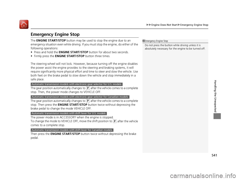 Acura TLX 2018 Owners Manual 541
uuEngine Does Not Start uEmergency Engine Stop
Handling the Unexpected
Emergency Engine Stop
The ENGINE START/STOP button may be used to stop the engine due to an
emergency situation even while Acura TLX 2018 Owners Manual 541
uuEngine Does Not Start uEmergency Engine Stop
Handling the Unexpected
Emergency Engine Stop
The ENGINE START/STOP button may be used to stop the engine due to an
emergency situation even while