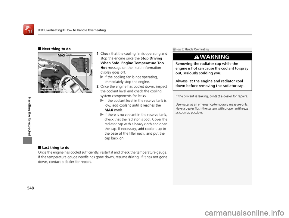 Acura TLX 2018 Owners Manual uuOverheating uHow to Handle Overheating
548
Handling the Unexpected
■Next thing to do
1.Check that the cooling fan is operating and
stop the engine once the Stop Driving
When Safe. Engine Temper Acura TLX 2018 Owners Manual uuOverheating uHow to Handle Overheating
548
Handling the Unexpected
■Next thing to do
1.Check that the cooling fan is operating and
stop the engine once the Stop Driving
When Safe. Engine Temper