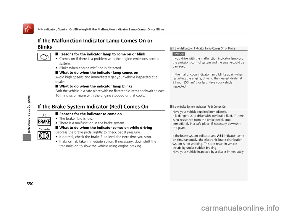 Acura TLX 2018 Owners Manual 550
uuIndicator, Coming On/Blinking uIf the Malfunction Indicato r Lamp Comes On or Blinks
Handling the Unexpected
If the Malfunction Indicator Lamp Comes On or
Blinks
■Reasons for the indicator la Acura TLX 2018 Owners Manual 550
uuIndicator, Coming On/Blinking uIf the Malfunction Indicato r Lamp Comes On or Blinks
Handling the Unexpected
If the Malfunction Indicator Lamp Comes On or
Blinks
■Reasons for the indicator la