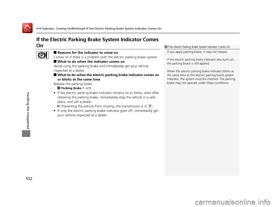 Acura TLX 2018 Owners Manual 552
uuIndicator, Coming On/Blinking uIf the Electric Parking Brake System Indicator Comes On
Handling the Unexpected
If the Electric Parking Brake System Indicator Comes
On
■Reasons for the indicat Acura TLX 2018 Owners Manual 552
uuIndicator, Coming On/Blinking uIf the Electric Parking Brake System Indicator Comes On
Handling the Unexpected
If the Electric Parking Brake System Indicator Comes
On
■Reasons for the indicat