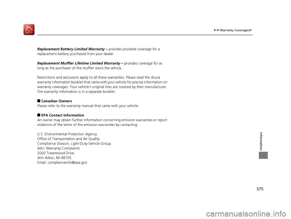 Acura TLX 2018 Owners Manual 575
uuWarranty Coverages u
Information
Replacement Battery Limited Warranty – provides prorated coverage for a
replacement battery purch ased from your dealer.
Replacement Muffler Lifeti me Limite Acura TLX 2018 Owners Manual 575
uuWarranty Coverages u
Information
Replacement Battery Limited Warranty – provides prorated coverage for a
replacement battery purch ased from your dealer.
Replacement Muffler Lifeti me Limite