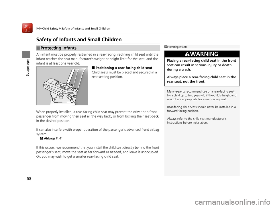 Acura TLX 2018  Owners Manual 58
uuChild Safety uSafety of Infants and Small Children
Safe Driving
Safety of Infants  and Small Children
An infant must be properly restrained in  a rear-facing, reclining child seat until the 
infa