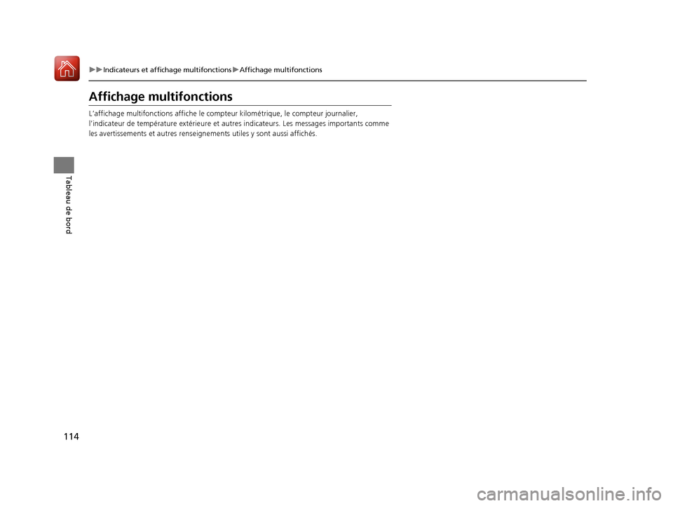 Acura TLX 2018 Manuel du propriétaire (in French) 114
uuIndicateurs et affichage multifonctions uAffichage multifonctions
Tableau de bord
Affichage multifonctions
L’affichage multifonctions affiche le compte ur kilométrique, le compteur journalier Acura TLX 2018 Manuel du propriétaire (in French) 114
uuIndicateurs et affichage multifonctions uAffichage multifonctions
Tableau de bord
Affichage multifonctions
L’affichage multifonctions affiche le compte ur kilométrique, le compteur journalier