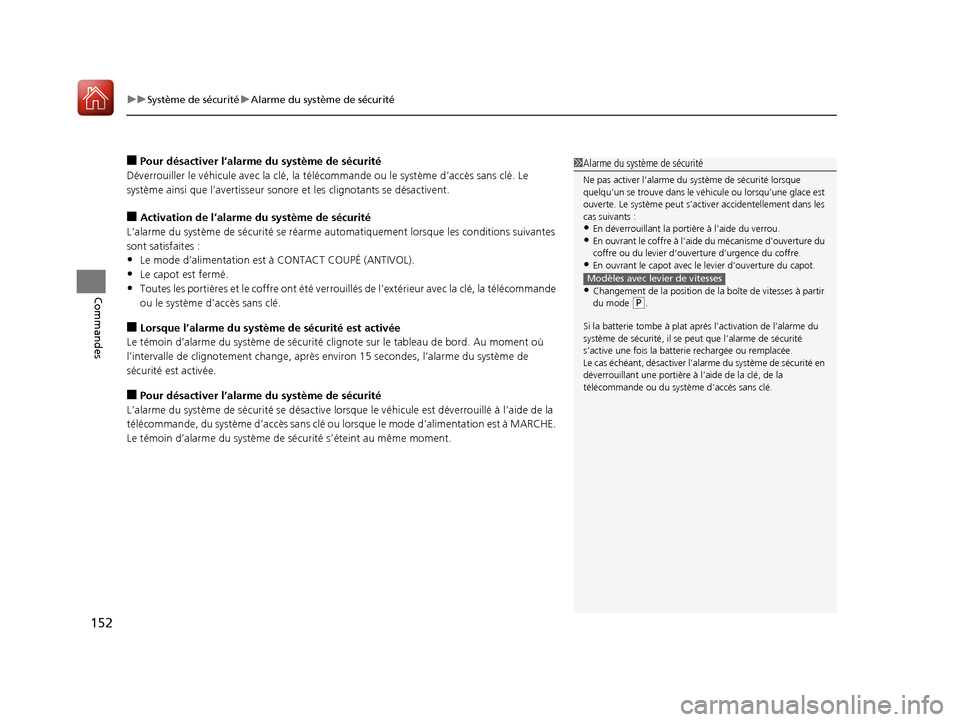 Acura TLX 2018 Manuel du propriétaire (in French) uuSystème de sécurité uAlarme du système de sécurité
152
Commandes
■Pour désactiver l’alarme du système de sécurité
Déverrouiller le véhicule avec la clé, la té lécommande ou le sys Acura TLX 2018 Manuel du propriétaire (in French) uuSystème de sécurité uAlarme du système de sécurité
152
Commandes
■Pour désactiver l’alarme du système de sécurité
Déverrouiller le véhicule avec la clé, la té lécommande ou le sys