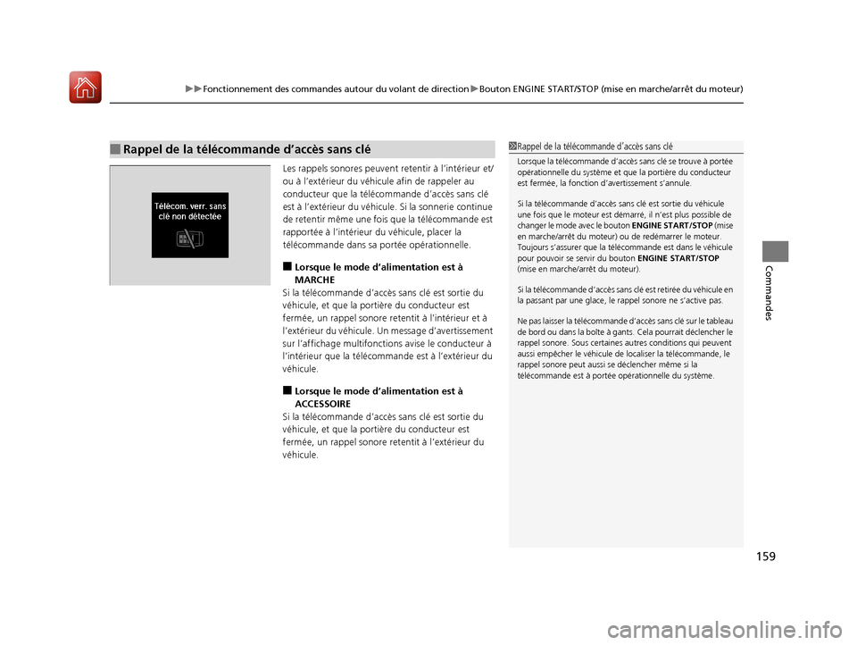 Acura TLX 2018 Manuel du propriétaire (in French) 159
uuFonctionnement des commandes autour du volant de direction uBouton ENGINE START/STOP (mise en marche/arrêt du moteur)
Commandes
Les rappels sonores peuvent retentir à l’intérieur et/
ou à Acura TLX 2018 Manuel du propriétaire (in French) 159
uuFonctionnement des commandes autour du volant de direction uBouton ENGINE START/STOP (mise en marche/arrêt du moteur)
Commandes
Les rappels sonores peuvent retentir à l’intérieur et/
ou à