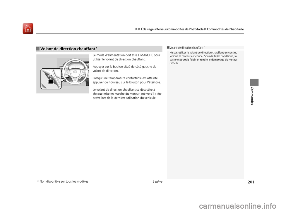 Acura TLX 2018 Manuel du propriétaire (in French) à suivre201
uuÉclairage intérieur/commodités de l’habitacle uCommodités de l’habitacle
Commandes
Le mode d’alimentation doit être à MARCHE pour
utiliser le volant de direction chauffant Acura TLX 2018 Manuel du propriétaire (in French) à suivre201
uuÉclairage intérieur/commodités de l’habitacle uCommodités de l’habitacle
Commandes
Le mode d’alimentation doit être à MARCHE pour
utiliser le volant de direction chauffant
