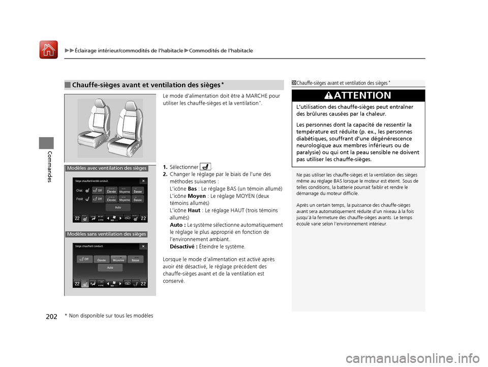 Acura TLX 2018 Manuel du propriétaire (in French) uuÉclairage intérieur/commodités de l’habitacle uCommodités de l’habitacle
202
Commandes
Le mode d’alimentation do it être à MARCHE pour
utiliser les chauffe-sièges et la ventilation*.
1 Acura TLX 2018 Manuel du propriétaire (in French) uuÉclairage intérieur/commodités de l’habitacle uCommodités de l’habitacle
202
Commandes
Le mode d’alimentation do it être à MARCHE pour
utiliser les chauffe-sièges et la ventilation*.
1
