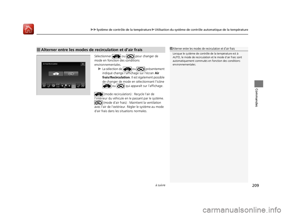 Acura TLX 2018 Manuel du propriétaire (in French) à suivre209
uuSystème de contrôle de la température uUtilisation du système de contrôle automatique de la température
Commandes
Sélectionner ou pour changer de
mode en fonction des conditi Acura TLX 2018 Manuel du propriétaire (in French) à suivre209
uuSystème de contrôle de la température uUtilisation du système de contrôle automatique de la température
Commandes
Sélectionner ou pour changer de
mode en fonction des conditi