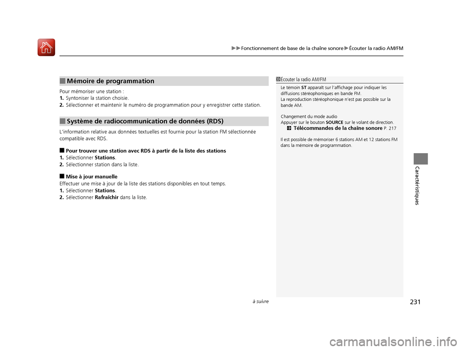 Acura TLX 2018 Manuel du propriétaire (in French) à suivre231
uuFonctionnement de base de la chaîne sonore uÉcouter la radio AM/FM
Caractéristiques
Pour mémoriser une station :
1. Syntoniser la station choisie.
2. Sélectionner et maintenir le n Acura TLX 2018 Manuel du propriétaire (in French) à suivre231
uuFonctionnement de base de la chaîne sonore uÉcouter la radio AM/FM
Caractéristiques
Pour mémoriser une station :
1. Syntoniser la station choisie.
2. Sélectionner et maintenir le n
