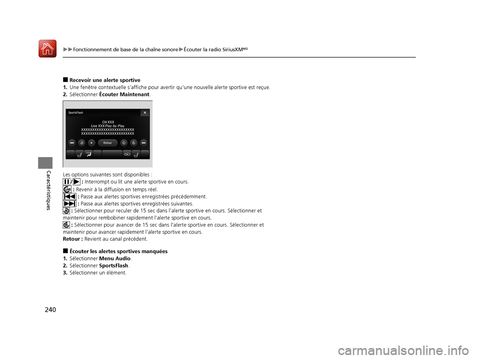 Acura TLX 2018 Manuel du propriétaire (in French) 240
uuFonctionnement de base de la chaîne sonore uÉcouter la radio SiriusXM M
Caractéristiques
■Recevoir une alerte sportive
1. Une fenêtre contextuelle s’affiche pour avertir qu’une nouvell Acura TLX 2018 Manuel du propriétaire (in French) 240
uuFonctionnement de base de la chaîne sonore uÉcouter la radio SiriusXM M
Caractéristiques
■Recevoir une alerte sportive
1. Une fenêtre contextuelle s’affiche pour avertir qu’une nouvell
