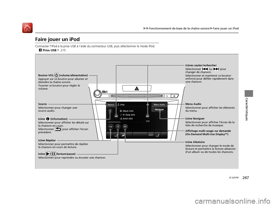 Acura TLX 2018 Manuel du propriétaire (in French) 247
uuFonctionnement de base de la chaîne sonore uFaire jouer un iPod
à suivre
Caractéristiques
Faire jouer un iPod
Connecter l’iPod à la prise USB à l’aide du connecteur USB, puis sélectio Acura TLX 2018 Manuel du propriétaire (in French) 247
uuFonctionnement de base de la chaîne sonore uFaire jouer un iPod
à suivre
Caractéristiques
Faire jouer un iPod
Connecter l’iPod à la prise USB à l’aide du connecteur USB, puis sélectio