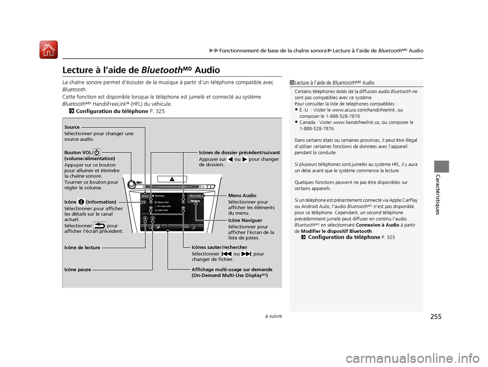 Acura TLX 2018 Manuel du propriétaire (in French) 255
uuFonctionnement de base de la chaîne sonore uLecture à l’aide de BluetoothM Audio
à suivre
Caractéristiques
Lecture à l’aide de BluetoothM Audio
La chaîne sonore permet d’éc outer Acura TLX 2018 Manuel du propriétaire (in French) 255
uuFonctionnement de base de la chaîne sonore uLecture à l’aide de BluetoothM Audio
à suivre
Caractéristiques
Lecture à l’aide de BluetoothM Audio
La chaîne sonore permet d’éc outer