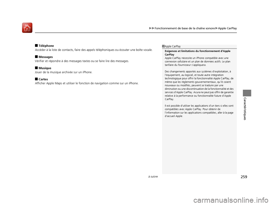 Acura TLX 2018 Manuel du propriétaire (in French) à suivre259
uuFonctionnement de base de la chaîne sonore uApple CarPlay
Caractéristiques
■Téléphone
Accéder à la liste de contacts, faire des appels téléphoniques ou écouter une boîte vo Acura TLX 2018 Manuel du propriétaire (in French) à suivre259
uuFonctionnement de base de la chaîne sonore uApple CarPlay
Caractéristiques
■Téléphone
Accéder à la liste de contacts, faire des appels téléphoniques ou écouter une boîte vo