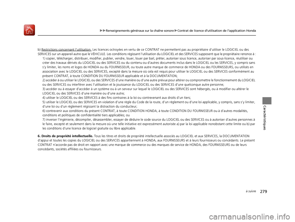 Acura TLX 2018 Manuel du propriétaire (in French) 279
uuRenseignements généraux sur la chaîne sonore uContrat de licence d’utilisation de l’application Honda
à suivre
Caractéristiques
b) Restrictions conc ernant l’utilisation. Les licences Acura TLX 2018 Manuel du propriétaire (in French) 279
uuRenseignements généraux sur la chaîne sonore uContrat de licence d’utilisation de l’application Honda
à suivre
Caractéristiques
b) Restrictions conc ernant l’utilisation. Les licences