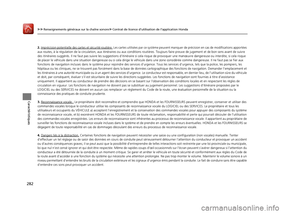 Acura TLX 2018 Manuel du propriétaire (in French) 282
uuRenseignements généraux sur la chaîne sonore uContrat de licence d’utilisation de l’application Honda
Caractéristiques
2. Imprécision potentielle des cartes et sécurité routière. Le Acura TLX 2018 Manuel du propriétaire (in French) 282
uuRenseignements généraux sur la chaîne sonore uContrat de licence d’utilisation de l’application Honda
Caractéristiques
2. Imprécision potentielle des cartes et sécurité routière. Le