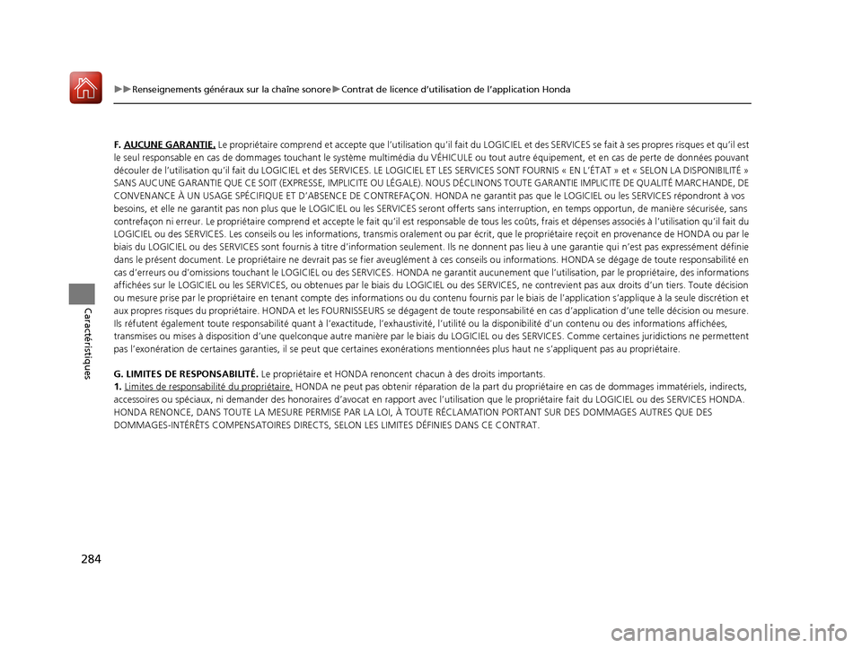 Acura TLX 2018 Manuel du propriétaire (in French) 284
uuRenseignements généraux sur la chaîne sonore uContrat de licence d’utilisation de l’application Honda
Caractéristiques
F. AUCUNE GARANTIE. Le propriétaire comprend et a ccepte que l’u Acura TLX 2018 Manuel du propriétaire (in French) 284
uuRenseignements généraux sur la chaîne sonore uContrat de licence d’utilisation de l’application Honda
Caractéristiques
F. AUCUNE GARANTIE. Le propriétaire comprend et a ccepte que l’u