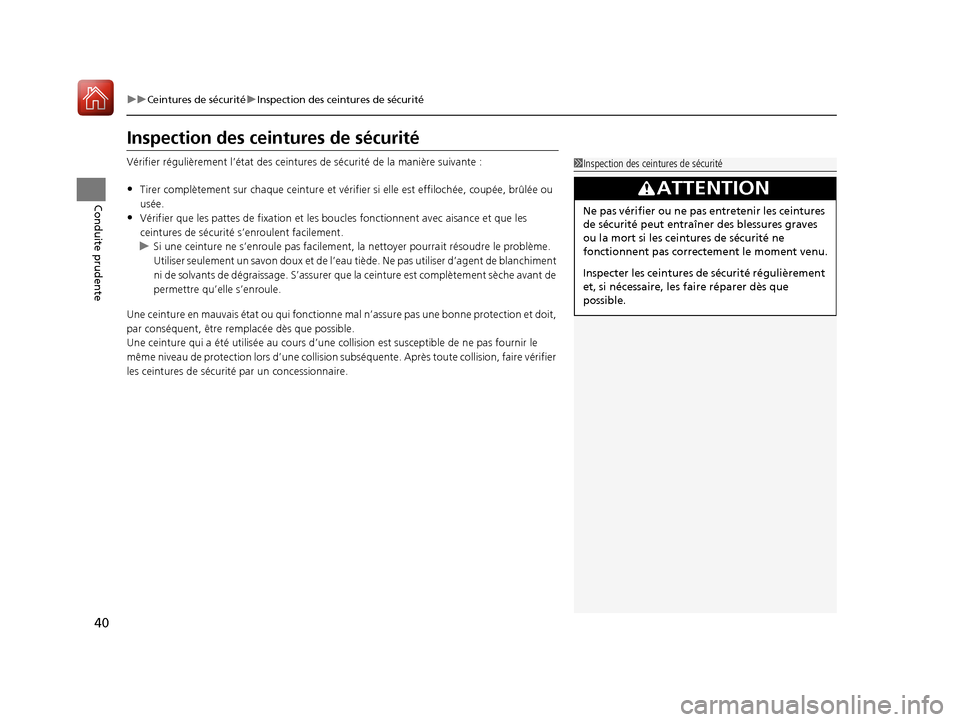 Acura TLX 2018 Manuel du propriétaire (in French) 40
uuCeintures de sécurité uInspection des ceintures de sécurité
Conduite prudente
Inspection des ceintures de sécurité
Vérifier régulièrement l’état des ceintures de sécurité de la mani Acura TLX 2018 Manuel du propriétaire (in French) 40
uuCeintures de sécurité uInspection des ceintures de sécurité
Conduite prudente
Inspection des ceintures de sécurité
Vérifier régulièrement l’état des ceintures de sécurité de la mani