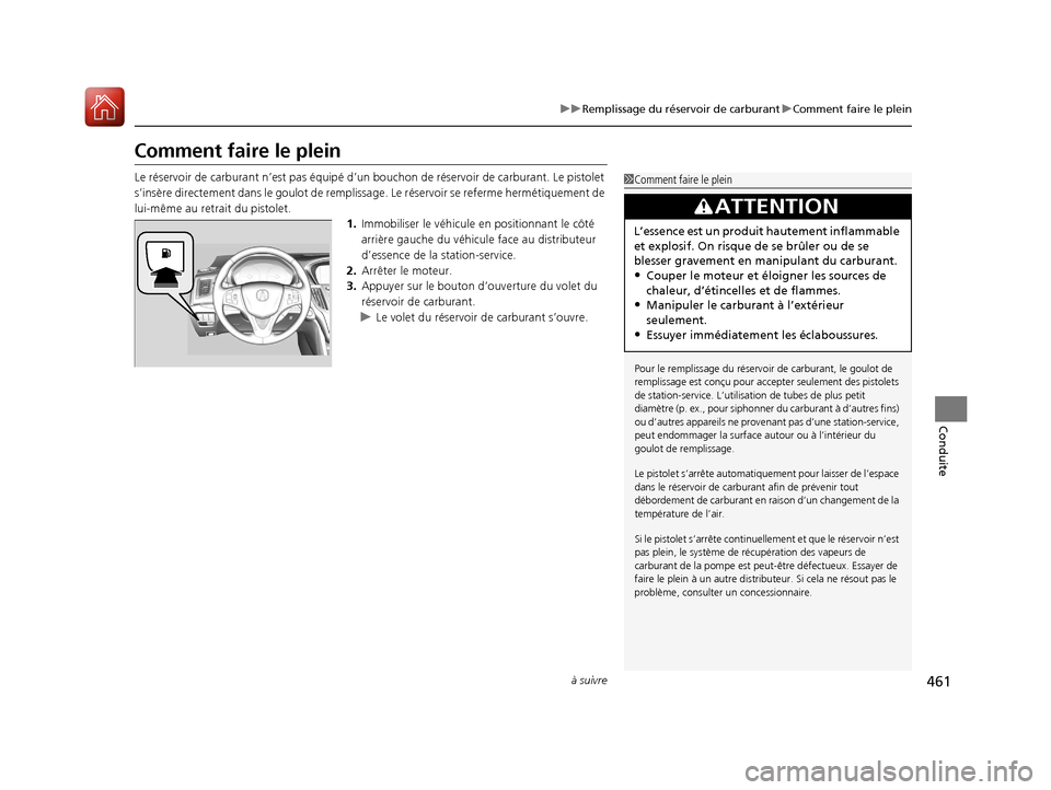 Acura TLX 2018 Manuel du propriétaire (in French) 461
uuRemplissage du réservoir de carburant uComment faire le plein
à suivre
Conduite
Comment faire le plein
Le réservoir de carburant n’est pas équipé d’un bouchon de réserv oir de carbura Acura TLX 2018 Manuel du propriétaire (in French) 461
uuRemplissage du réservoir de carburant uComment faire le plein
à suivre
Conduite
Comment faire le plein
Le réservoir de carburant n’est pas équipé d’un bouchon de réserv oir de carbura