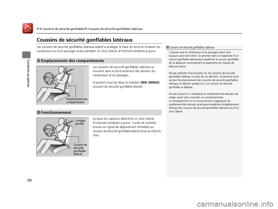 Acura TLX 2018  Manuel du propriétaire (in French) 50
uuCoussins de sécurité gonflables uCoussins de sécurité gonflables latéraux
Conduite prudente
Coussins de sécurité gonflables latéraux
Les coussins de sécurité gonflabl es latéraux aiden