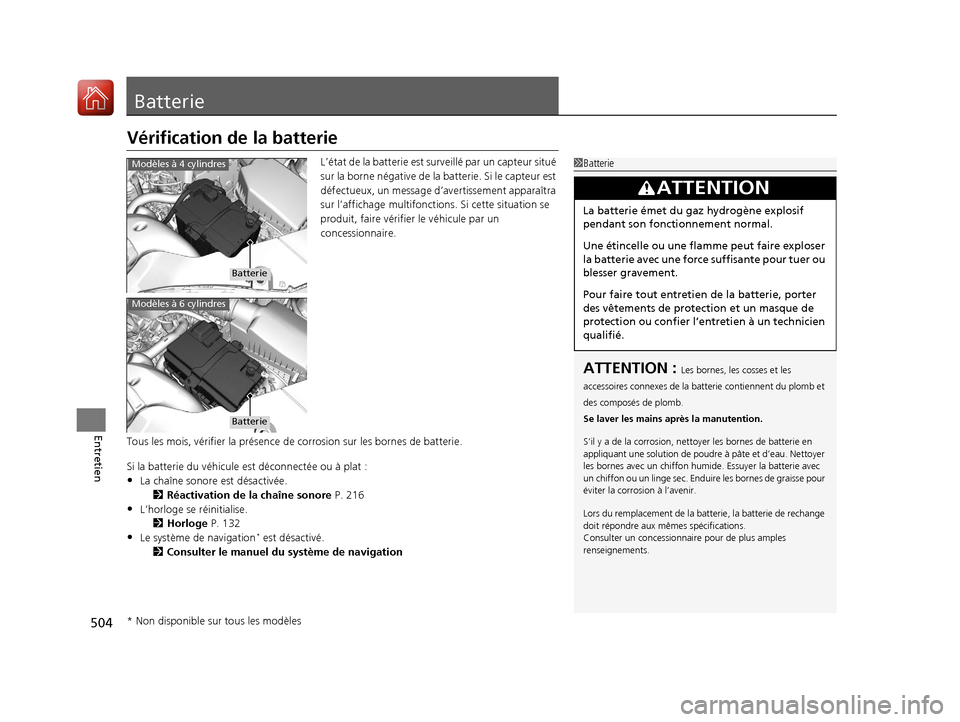 Acura TLX 2018 Manuel du propriétaire (in French) 504
Entretien
Batterie
Vérification de la batterie
L’état de la batterie est surveillé par un capteur situé
sur la borne négative de la batterie. Si le capteur est
défectueux, un message d†Acura TLX 2018 Manuel du propriétaire (in French) 504
Entretien
Batterie
Vérification de la batterie
L’état de la batterie est surveillé par un capteur situé
sur la borne négative de la batterie. Si le capteur est
défectueux, un message dâ€