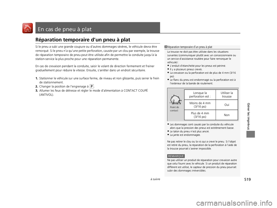 Acura TLX 2018 Manuel du propriétaire (in French) 519à suivre
Gérer les imprévus
En cas de pneu à plat
Réparation temporaire d’un pneu à plat
Si le pneu a subi une grande coupure ou d’autres dommages sévère s, le véhicule devra être
re Acura TLX 2018 Manuel du propriétaire (in French) 519à suivre
Gérer les imprévus
En cas de pneu à plat
Réparation temporaire d’un pneu à plat
Si le pneu a subi une grande coupure ou d’autres dommages sévère s, le véhicule devra être
re