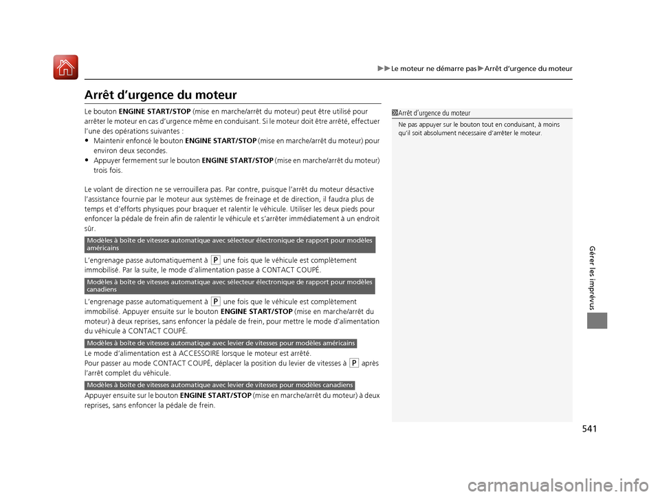 Acura TLX 2018 Manuel du propriétaire (in French) 541
uuLe moteur ne démarre pas uArrêt d’urgence du moteur
Gérer les imprévus
Arrêt d’urgence du moteur
Le bouton ENGINE START/STOP (mise en marche/arrêt du mote ur) peut être utilisé pour Acura TLX 2018 Manuel du propriétaire (in French) 541
uuLe moteur ne démarre pas uArrêt d’urgence du moteur
Gérer les imprévus
Arrêt d’urgence du moteur
Le bouton ENGINE START/STOP (mise en marche/arrêt du mote ur) peut être utilisé pour