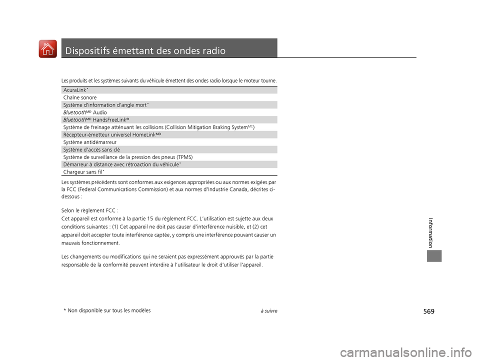 Acura TLX 2018 Manuel du propriétaire (in French) 569à suivre
Information
Dispositifs émettant des ondes radio
Les produits et les systèmes suivants du véhicule émettent des ondes radio lorsque le moteur tourne.
Les systèmes précédents sont Acura TLX 2018 Manuel du propriétaire (in French) 569à suivre
Information
Dispositifs émettant des ondes radio
Les produits et les systèmes suivants du véhicule émettent des ondes radio lorsque le moteur tourne.
Les systèmes précédents sont