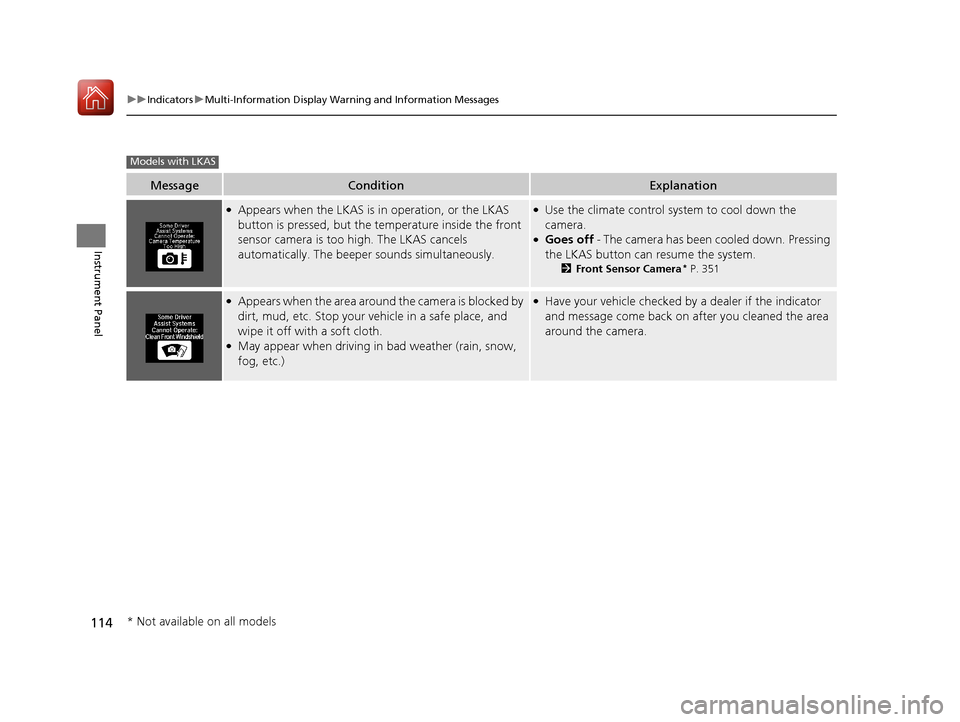 Acura TLX 2017 Service Manual 114
uuIndicators uMulti-Information Display Warn ing and Information Messages
Instrument Panel
MessageConditionExplanation
●Appears when the LKAS is in operation, or the LKAS
button is pressed, but Acura TLX 2017 Service Manual 114
uuIndicators uMulti-Information Display Warn ing and Information Messages
Instrument Panel
MessageConditionExplanation
●Appears when the LKAS is in operation, or the LKAS
button is pressed, but