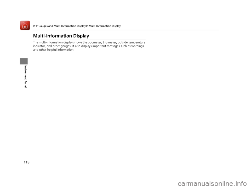 Acura TLX 2017 Workshop Manual 118
uuGauges and Multi-Information Display uMulti-Information Display
Instrument Panel
Multi-Information Display
The multi-information display shows the od ometer, trip meter, outside temperature
ind Acura TLX 2017 Workshop Manual 118
uuGauges and Multi-Information Display uMulti-Information Display
Instrument Panel
Multi-Information Display
The multi-information display shows the od ometer, trip meter, outside temperature
ind