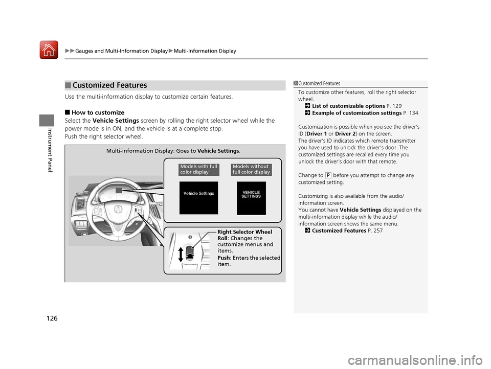 Acura TLX 2017 Repair Manual uuGauges and Multi-Information Display uMulti-Information Display
126
Instrument Panel
Use the multi-information display to customize certain features.
■How to customize
Select the Vehicle Setting Acura TLX 2017 Repair Manual uuGauges and Multi-Information Display uMulti-Information Display
126
Instrument Panel
Use the multi-information display to customize certain features.
■How to customize
Select the Vehicle Setting