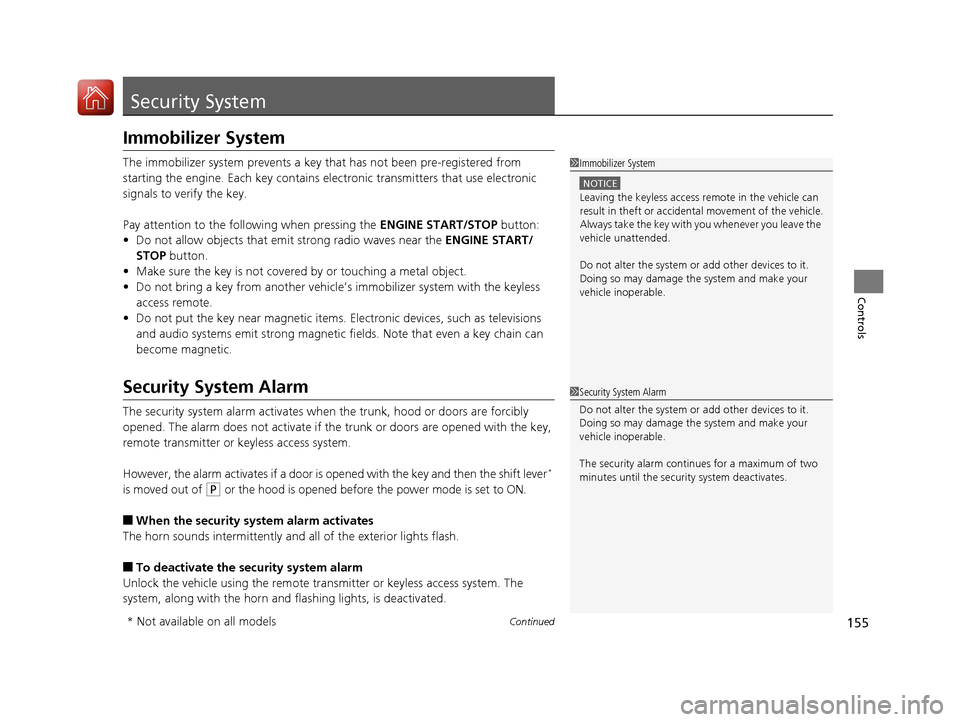 Acura TLX 2017 Owners Manual 155Continued
Controls
Security System
Immobilizer System
The immobilizer system prevents a key that has not been pre-registered from
starting the engine. Each key contains electronic transmitters th Acura TLX 2017 Owners Manual 155Continued
Controls
Security System
Immobilizer System
The immobilizer system prevents a key that has not been pre-registered from
starting the engine. Each key contains electronic transmitters th