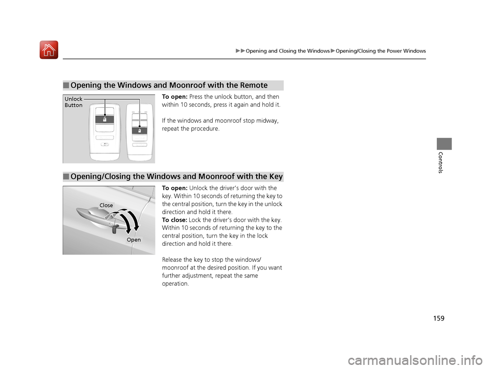 Acura TLX 2017 Owners Manual 159
uuOpening and Closing the Windows uOpening/Closing the Power Windows
Controls
To open: Press the unlock button, and then
within 10 seconds, press it again and hold it.
If the windows and moonroo Acura TLX 2017 Owners Manual 159
uuOpening and Closing the Windows uOpening/Closing the Power Windows
Controls
To open: Press the unlock button, and then
within 10 seconds, press it again and hold it.
If the windows and moonroo