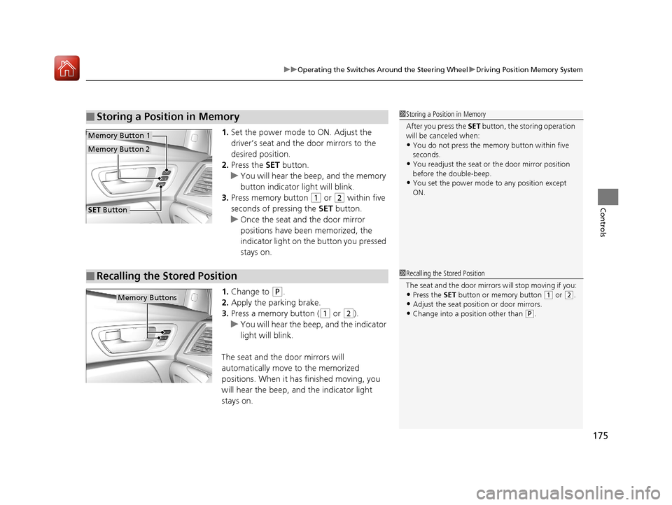 Acura TLX 2017 Repair Manual 175
uuOperating the Switches Around the Steering Wheel uDriving Position Memory System
Controls
1. Set the power mode to ON. Adjust the
driver’s seat and the door mirrors to the
desired position.
Acura TLX 2017 Repair Manual 175
uuOperating the Switches Around the Steering Wheel uDriving Position Memory System
Controls
1. Set the power mode to ON. Adjust the
driver’s seat and the door mirrors to the
desired position.