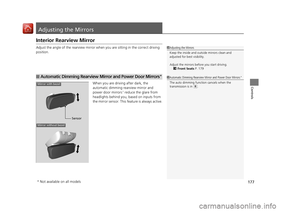 Acura TLX 2017 Owners Guide 177
Controls
Adjusting the Mirrors
Interior Rearview Mirror
Adjust the angle of the rearview mirror when you are sitting in the correct driving
position.
When you are driving after dark, the
automat Acura TLX 2017 Owners Guide 177
Controls
Adjusting the Mirrors
Interior Rearview Mirror
Adjust the angle of the rearview mirror when you are sitting in the correct driving
position.
When you are driving after dark, the
automat
