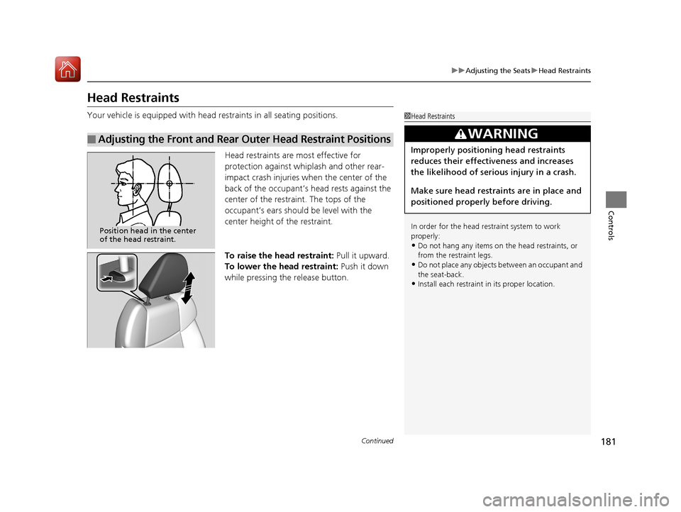 Acura TLX 2017 Owners Manual 181
uuAdjusting the Seats uHead Restraints
Continued
Controls
Head Restraints
Your vehicle is equipped with head restraints in all seating positions.
Head restraints are most effective for
protection Acura TLX 2017 Owners Manual 181
uuAdjusting the Seats uHead Restraints
Continued
Controls
Head Restraints
Your vehicle is equipped with head restraints in all seating positions.
Head restraints are most effective for
protection
