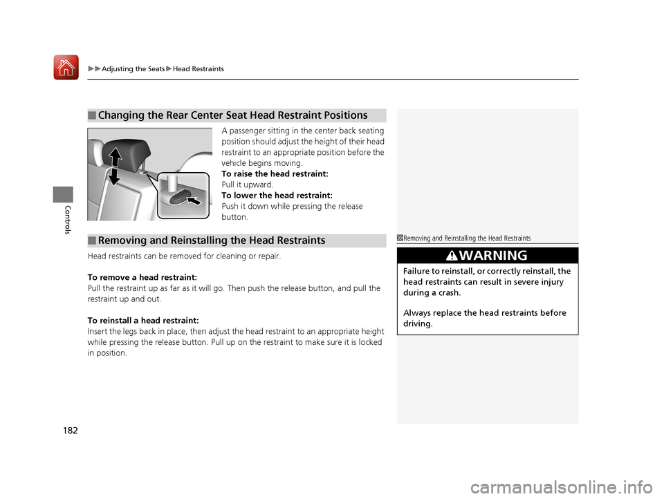 Acura TLX 2017 Owners Manual uuAdjusting the Seats uHead Restraints
182
Controls
A passenger sitting in the center back seating
position should adjust th e height of their head
restraint to an appropriate position before the
v Acura TLX 2017 Owners Manual uuAdjusting the Seats uHead Restraints
182
Controls
A passenger sitting in the center back seating
position should adjust th e height of their head
restraint to an appropriate position before the
v
