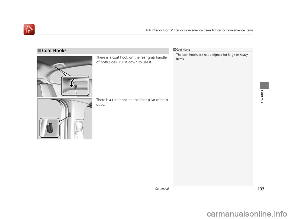 Acura TLX 2017 Owners Manual Continued193
uuInterior Lights/Interior Convenience Items uInterior Convenience Items
Controls
There is a coat hook on the rear grab handle
of both sides. Pull it down to use it.
There is a coat hook Acura TLX 2017 Owners Manual Continued193
uuInterior Lights/Interior Convenience Items uInterior Convenience Items
Controls
There is a coat hook on the rear grab handle
of both sides. Pull it down to use it.
There is a coat hook
