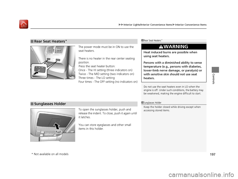 Acura TLX 2017 Workshop Manual 197
uuInterior Lights/Interior Convenience Items uInterior Convenience Items
Controls
The power mode must be in ON to use the
seat heaters.
There is no heater in the rear center seating
position.
P Acura TLX 2017 Workshop Manual 197
uuInterior Lights/Interior Convenience Items uInterior Convenience Items
Controls
The power mode must be in ON to use the
seat heaters.
There is no heater in the rear center seating
position.
P