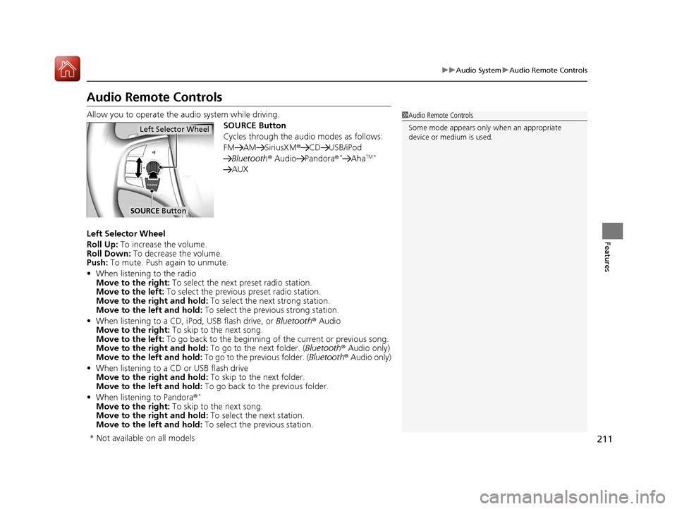 Acura TLX 2017  Owners Manual 211
uuAudio System uAudio Remote Controls
Features
Audio Remote Controls
Allow you to operate the au dio system while driving.
SOURCE Button
Cycles through the audio modes as follows:
FM AM SiriusXM �